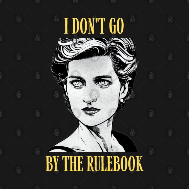 I Don't Go By The Rulebook - Black - Quote - Princess Diana by Fenay-Designs