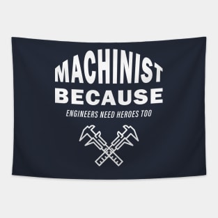 Machinist Because Engineers Need Heroes Too Tapestry