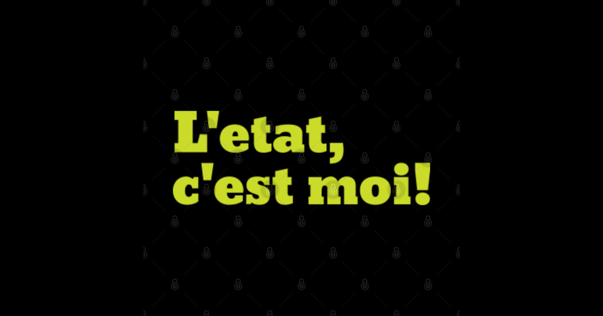 L'etat c'est moi! Democracy TShirt TeePublic