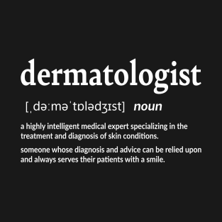 Dermatologist Definition Dermatology T-Shirt