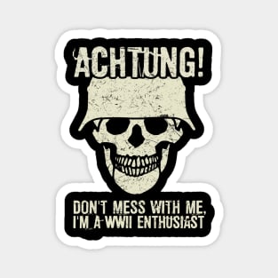 Achtung! (Danger) - I'm a WWII enthusiast Magnet