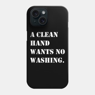 A CLEAN HAND Phone Case