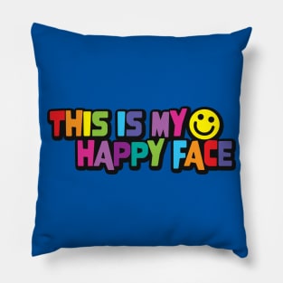 This is my happy face Pillow