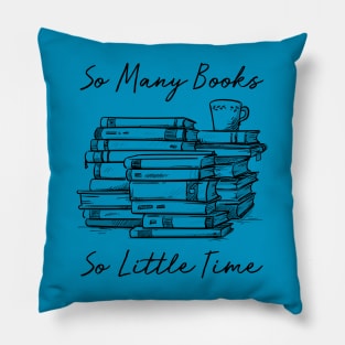 So Many Books, So Little Time Pillow