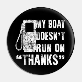 My Boat Doesn't Run On Thanks Pin