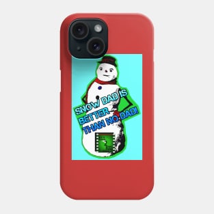 SNOW DAD IS BETTER THAN NO DAD! Phone Case