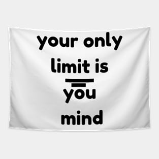 your only limit is you mind Tapestry