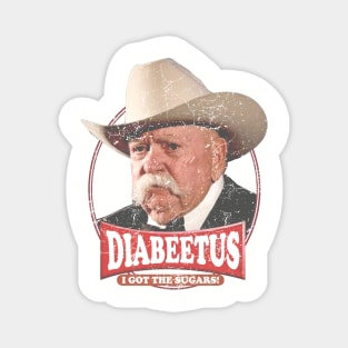 Retro Diabeetus I got the sugars / Wilford Brimley Magnet