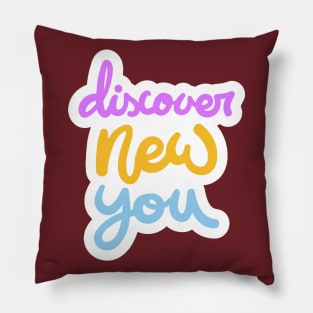 Discover New You Pillow