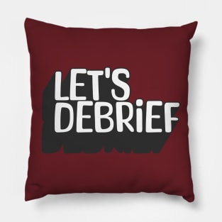 Let's Debrief 2 Pillow