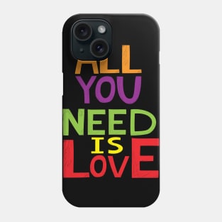 All you need is Love Phone Case