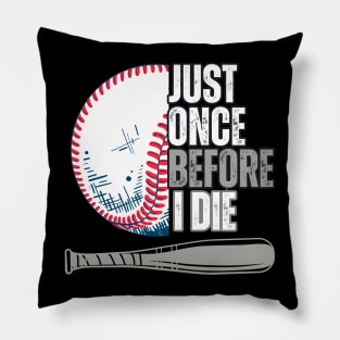 Just once before I die baseball lovers Pillow