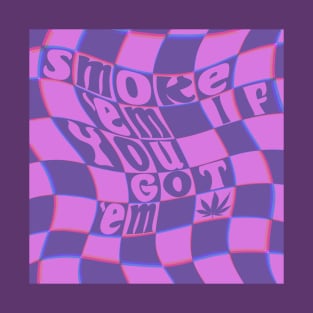 Smoke ‘Em If You Got ‘Em - Purple T-Shirt