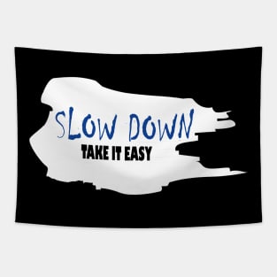 slow down Tapestry