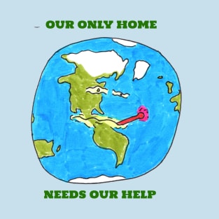 Our Only Home Needs Our Help T-Shirt