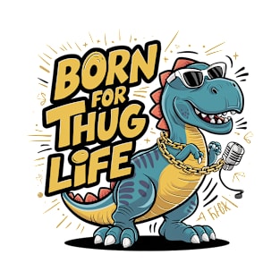 T-Rex Swagger - Livin' the Thug Life T-Shirt