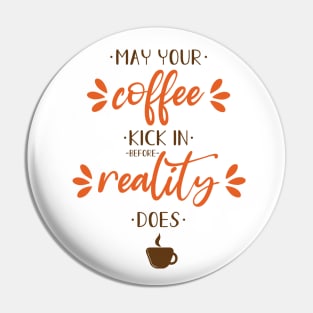 May your coffee kick in before reality does Pin