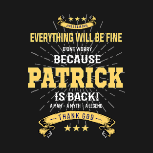 Everything will be fine Patrick Is back T-Shirt