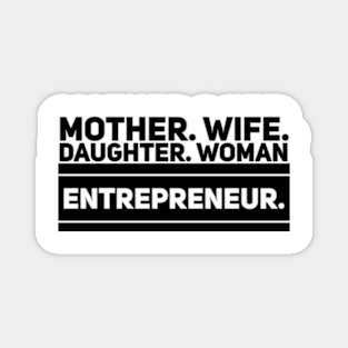Mother. Wife. Daughter. Woman Entrepreneur. Magnet