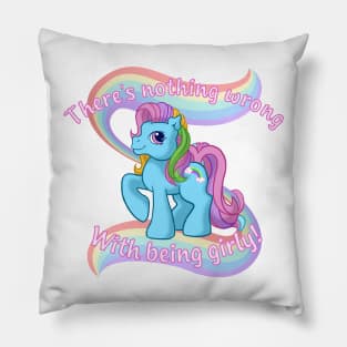 There's Nothing Wrong With Being Girly Pillow