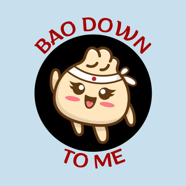 Bao Down To Me | Dim Sum Pun by Allthingspunny