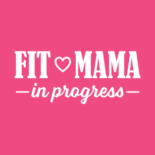 Fit Mama in Progress T-Shirt