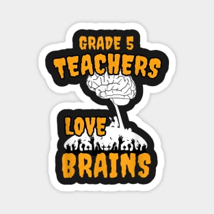 Grade 5 Teachers Love Brains Haoween Magnet