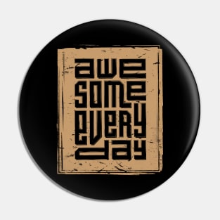 awesome Everyday Pin