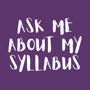Ask me about my syllabus T-Shirt