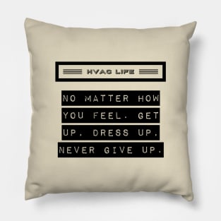 Hvac Life Never Give Up Pillow