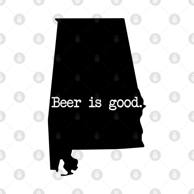 Alabama Beer Is Good AL by mindofstate