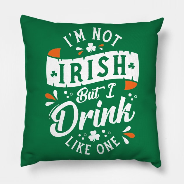 I'm Not Irish But I Drink Like One - Funny St Paddy's Day Pillow by Nemons