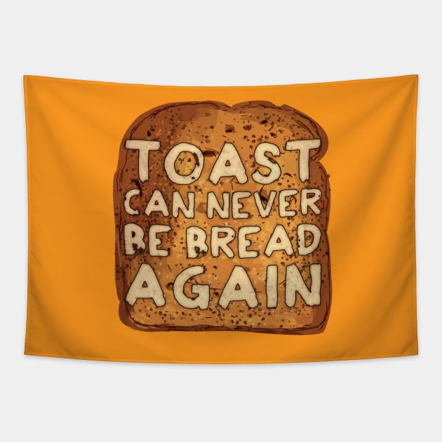 Toast Can Never Be Bread Again Tapestry by Brieana