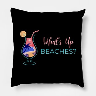 What's Up Beaches Pillow