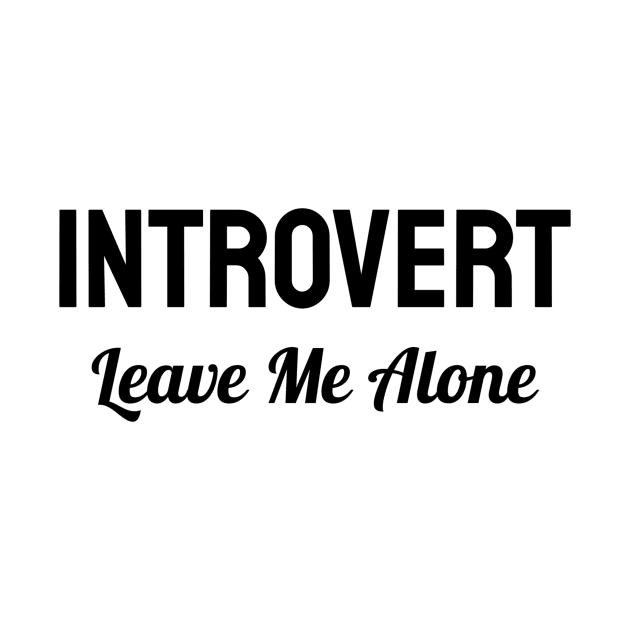 Introvert Leave Me Alone by Jitesh Kundra