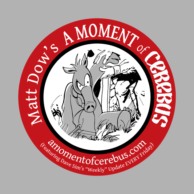 Matt Dow's A Moment of Cerebus Logo by Matt Dow's AMOC TeePublic Shop