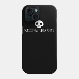 Killing This Shit Phone Case