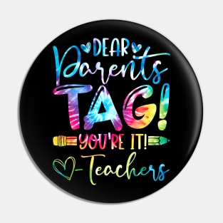 Dear Parents Tag You're It Love Teachers Pin