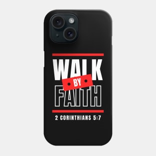 Walk By Faith | Bible Verse Phone Case