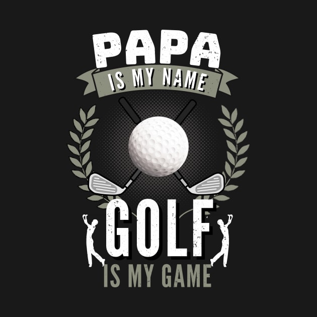 Papa Is My Name Golf is My Game Funny Golfer Dad by Foxxy Merch