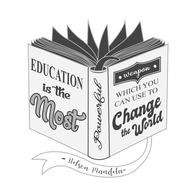 'Education Is The Most Powerful Weapon' Education Shirt by ourwackyhome