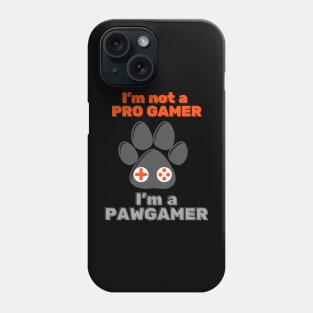 I'm Not A Pro Gamer I'm a Paw Gamer for Dog and Cat Lover Gamer Phone Case