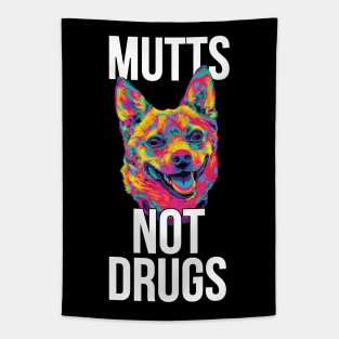 Mutts Not Drugs Tapestry