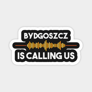 Bydgoszcz is Calling City Trip Gift Magnet