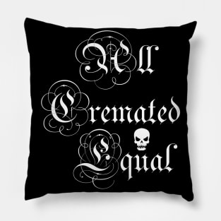 All cremated equal Pillow