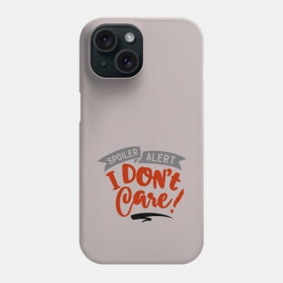 I don't care! Phone Case