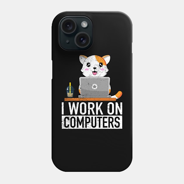 I Work On Computers - Funny Cat Lover Kitten Kitty Phone Case by ChrifBouglas