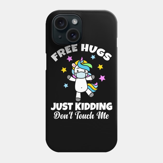 Free Hug Just Kidding Don't Touch Me Unicorn Funny Phone Case by Herotee