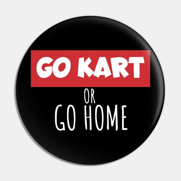 Go kart or go home Pin by maxcode