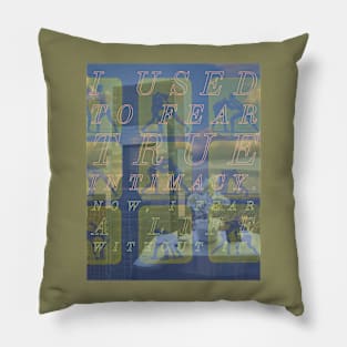 I used to fear true intimacy (now I fear a life without it) Pillow